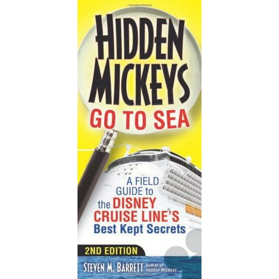 Pre-Owned Hidden Mickeys Go To Sea: A Field Guide to the Disney Cruise Line’s Best Kept Secrets (Paperback) 1937011224 9781937011222