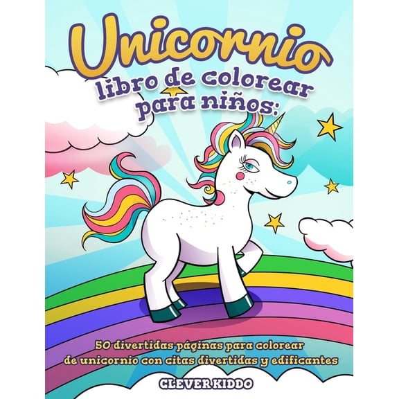 Unicornio libro de colorear para niÃ±os: 50 divertidas pÃ¡ginas para colorear de unicornio con citas divertidas y edifican, (Paperback)