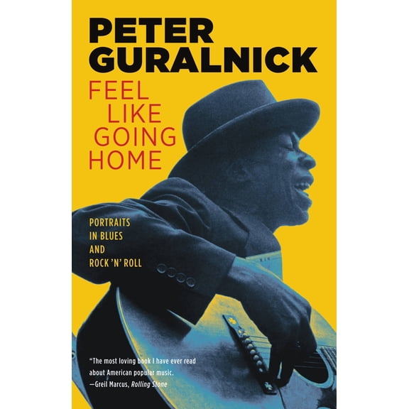 Feel Like Going Home: Portraits in Blues and Rock 'n' Roll, (Paperback)