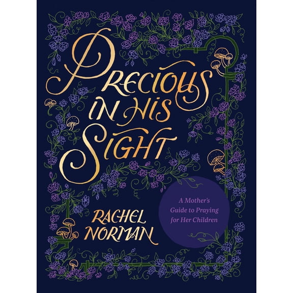 Precious in His Sight: A Mother's Guide to Praying for Her Children, (Hardcover)