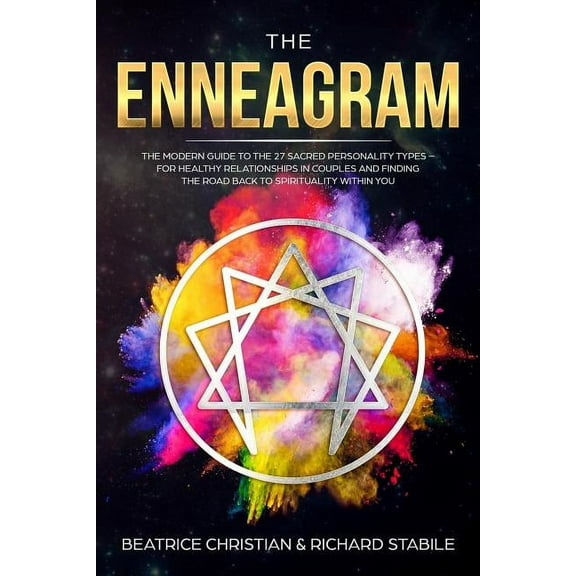The Enneagram: The Modern Guide To The 27 Sacred Personality Types - For Healthy Relationships In Couples And Finding Th, (Paperback)