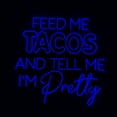 thumbnail image 5 of Handmadetneonsign Feed Me Tacos And Tell Me I'm Pretty Neon Sign, Mexican Food Wall Art Decor, Tacos Food Wall Decor, 5 of 5
