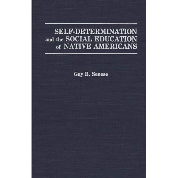 Self-Determination and the Social Education of Native Americans, (Hardcover)