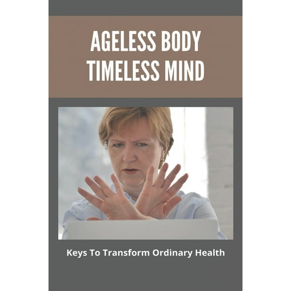 Ageless Body Timeless Mind: Keys To Transform Ordinary Health: Family Wellness Tree (Paperback)