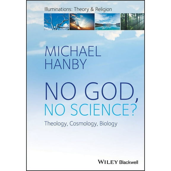 Illuminations: Theory & Religion No God, No Science: Theology, Cosmology, Biology, (Paperback)
