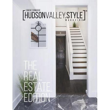 Hudson Valley Style Magazine - Spring 2019 : The Real Estate (Best Digital Magazines 2019)