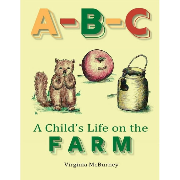 A-B-C: A Child's Life on the Farm, (Paperback)