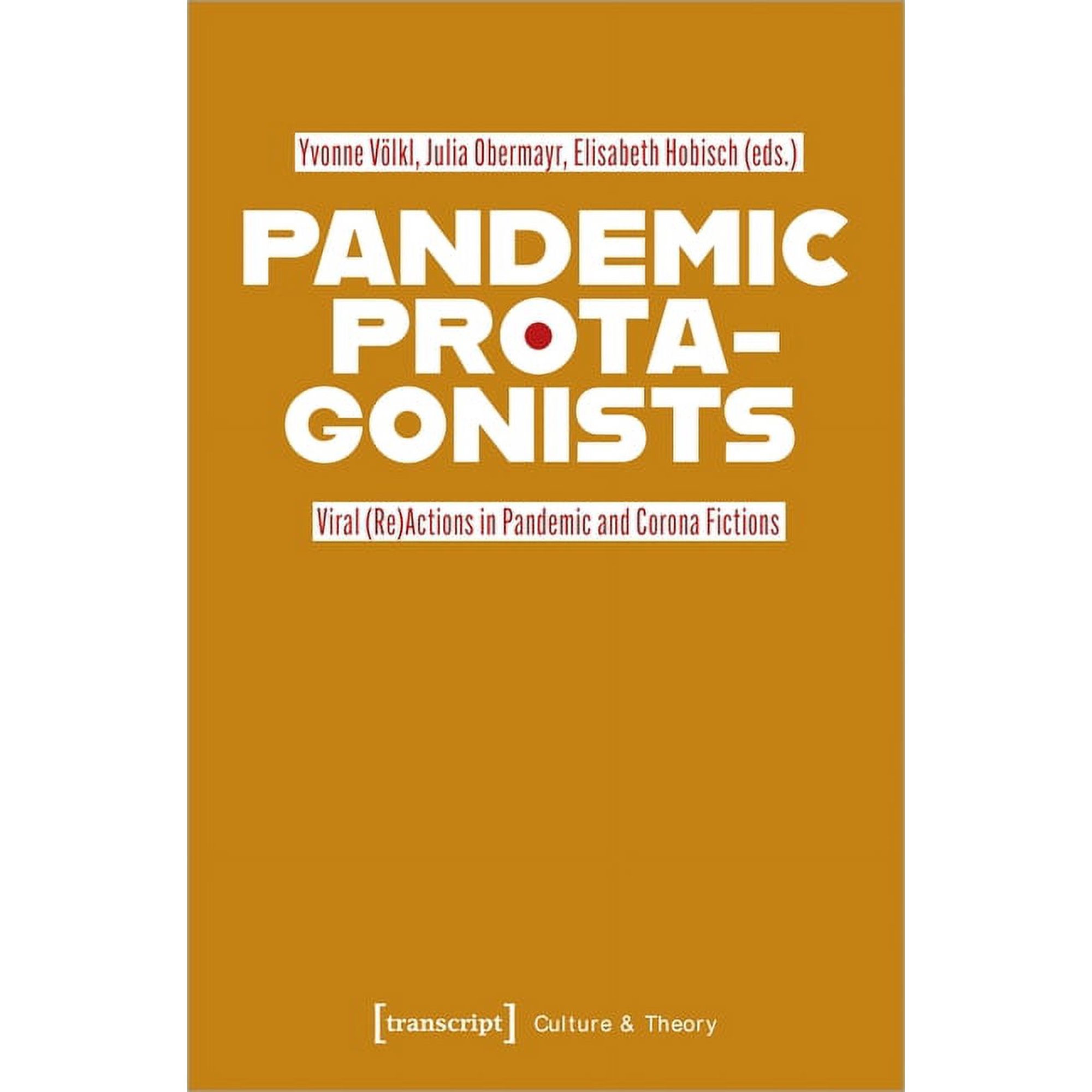 Pandemic Protagonists: Viral (Re)Actions in Pandemic and Corona Fictions (Paperback)