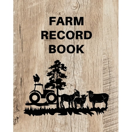 Farm Record Keeping Log Book: Farm Management Organizer, Journal Record Book, Income and Expense Tracker, Livestock Inventory Accounting Notebook, Equipment Maintenance Log (Paperback)