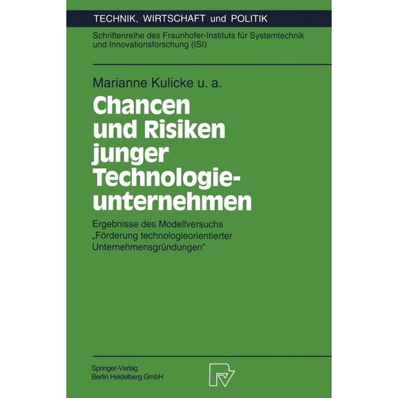 Technik, Wirtschaft Und Politik Chancen Und Risiken Junger Technologieunternehmen: Ergebnisse Des Modellversuchs "Förderung Technologieorientierter, Book 4, (Paperback)