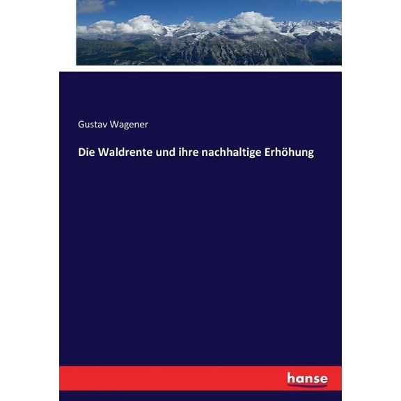 Die Waldrente und ihre nachhaltige ErhÃ¶hung, (Paperback)