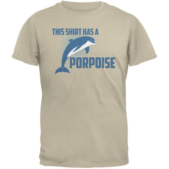 This Shirt Has A Porpoise Sand Adult T-Shirt - 2X-Large