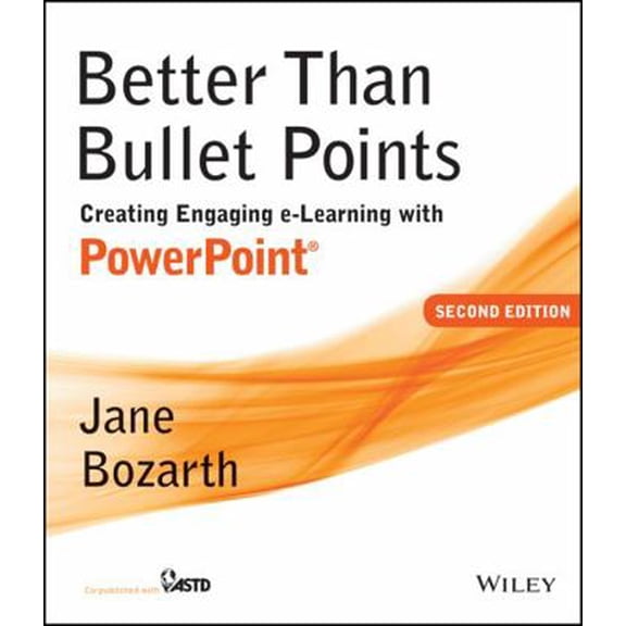 Pre-Owned Better Than Bullet Points: Creating Engaging E-Learning with PowerPoint (Paperback) 1118674278 9781118674277