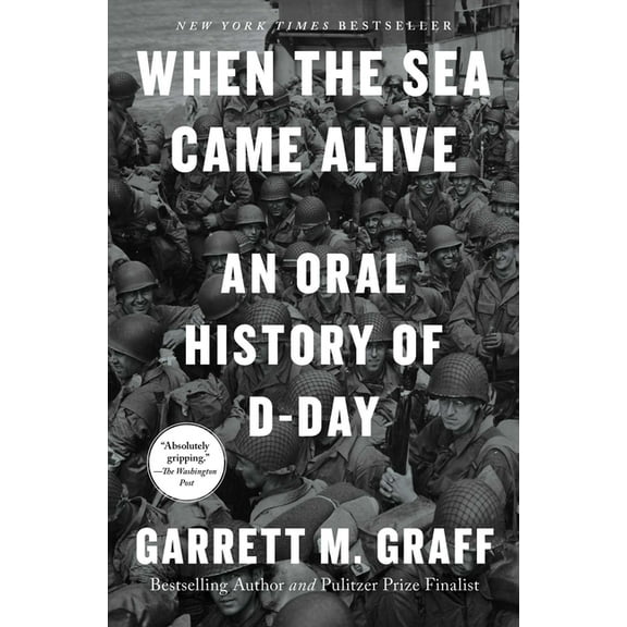 When the Sea Came Alive: An Oral History of D-Day, (Paperback)