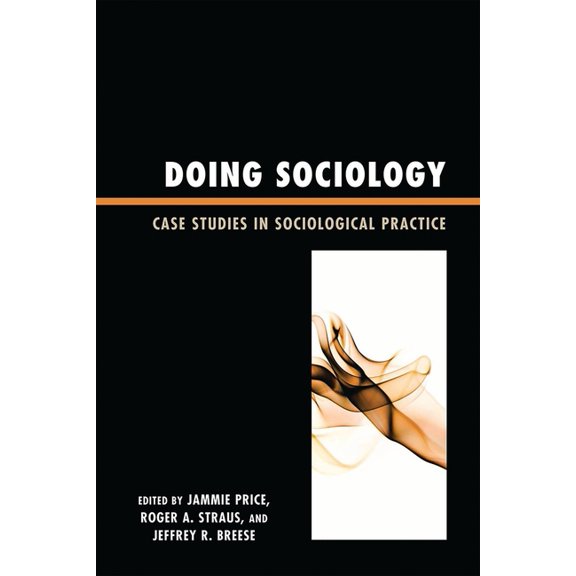 Doing Sociology: Case Studies in Sociological Practice, (Paperback)