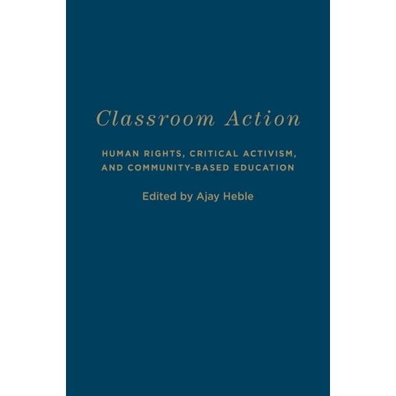 Cultural Spaces: Classroom Action: Human Rights, Critical Activism, and Community-Based Education (Hardcover)