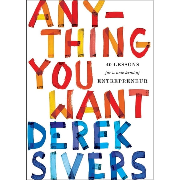Pre-Owned Anything You Want: 40 Lessons for a New Kind of Entrepreneur (Hardcover) 1591848261 9781591848264