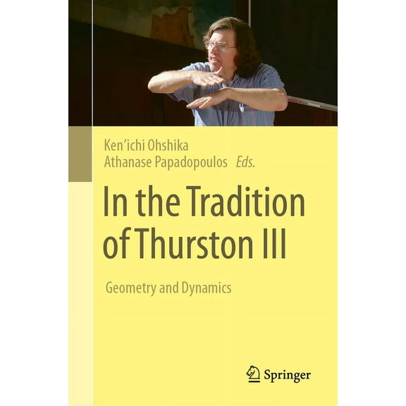 In the Tradition of Thurston III: Geometry and Dynamics, (Hardcover)