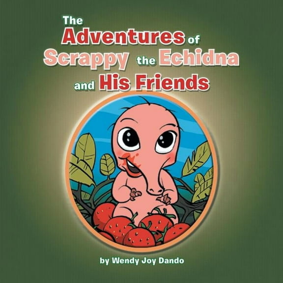 The Adventures of Scrappy the Echidna and His Friends, (Paperback)