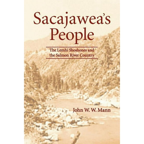 Sacajawea's People : The Lemhi Shoshones and the Salmon River Country (Paperback)