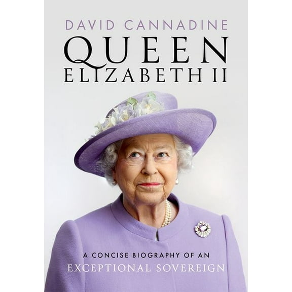 Queen Elizabeth II: A Concise Biography of an Exceptional Sovereign, (Hardcover)