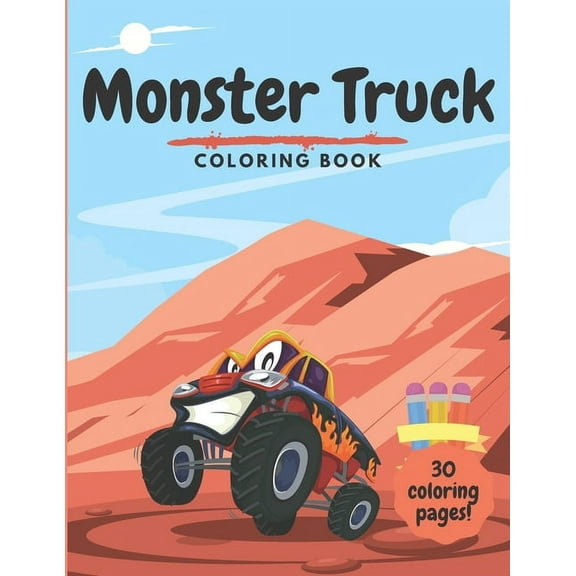 Monster Truck Coloring Book: For Kids Ages 2-4 4-8 - 30 Unique Colouring Pages for Boys and Girls Toddlers Children - Pe, (Paperback)