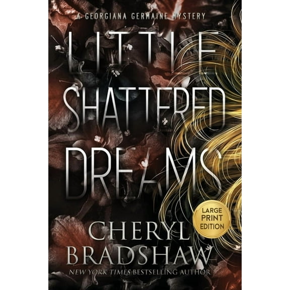 Georgiana Germaine Little Shattered Dreams, Large Print Edition, Book 6, (Paperback)