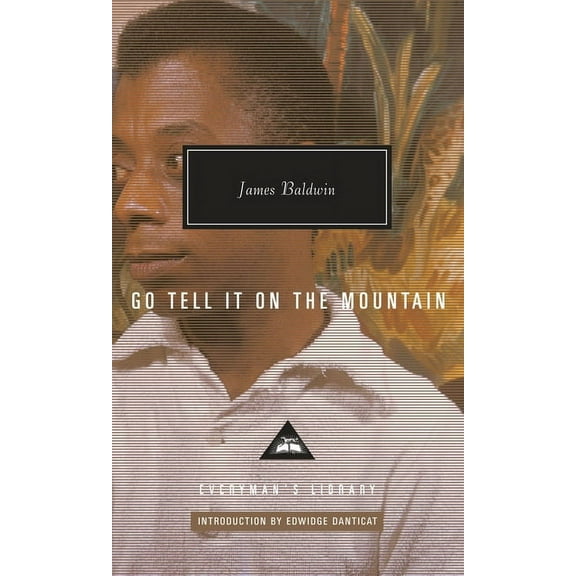 Everyman's Library Contemporary Classics Go Tell It on the Mountain: Introduction by Edwidge Danticat, (Hardcover)