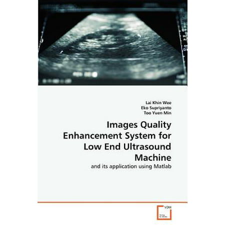 Images Quality Enhancement System for Low End Ultrasound (Best Vascular Ultrasound Machines)