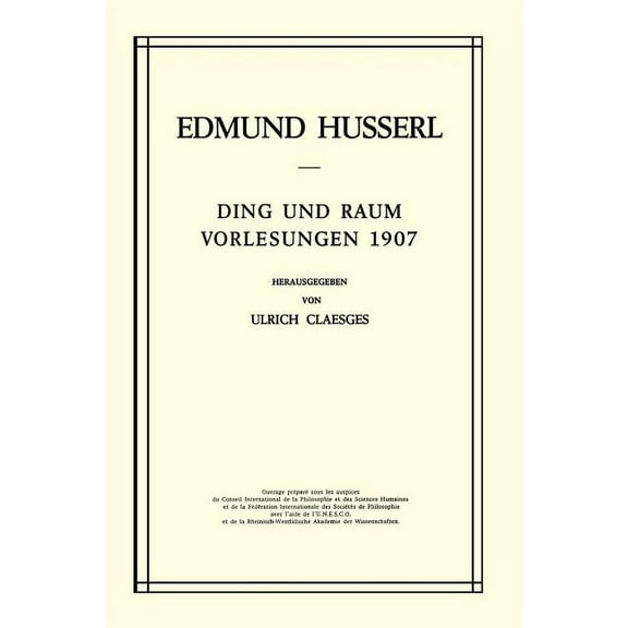 Husserliana: Edmund Husserl - Gesammelte Ding Und Raum: Vorlesungen 1907, Book 16, (Paperback)