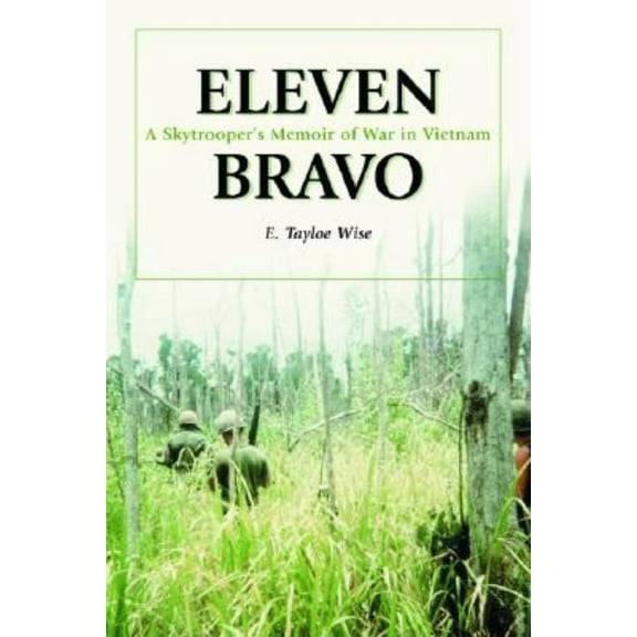 Eleven Bravo: A Skytroopers Memoir of War in Vietnam, (Paperback)