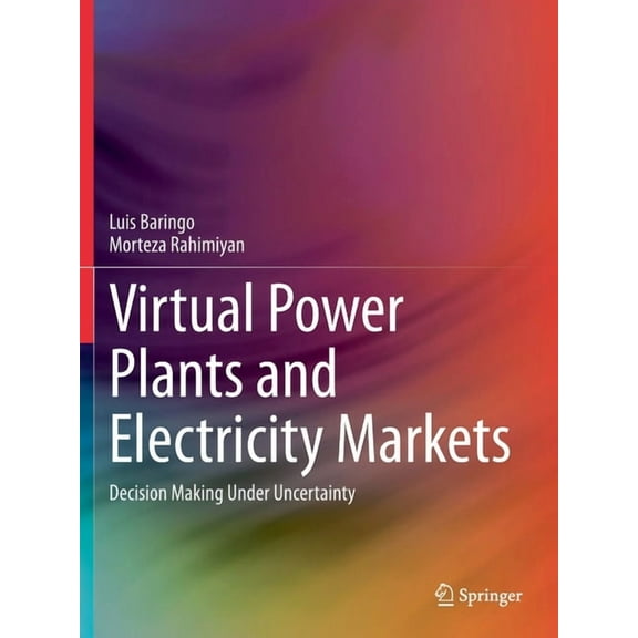 Virtual Power Plants and Electricity Markets: Decision Making Under Uncertainty, (Paperback)