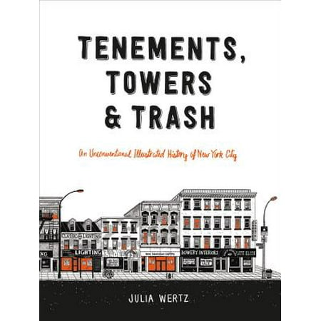 New York City Twin Tower - Tenements, Towers & Trash : An Unconventional Illustrated History of New York City