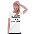 thumbnail image 4 of Funny Not Regular I'm A Cool Mom Joke Womens Slim Fit Graphic Tee Brisco Brands M, 4 of 5