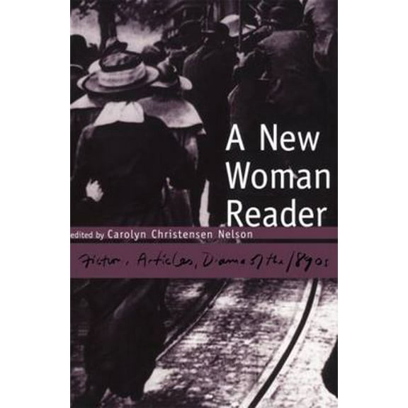 Pre-Owned A New Woman Reader: Fiction, Articles and Drama of the 1890s (Paperback) 1551112957 9781551112954