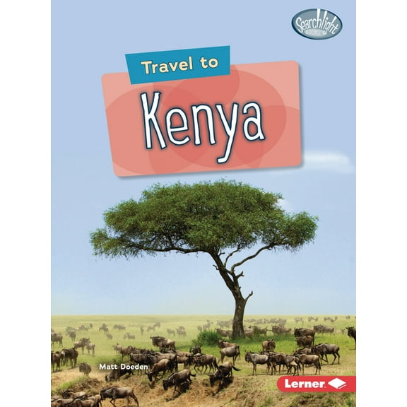 Searchlight Books (Tm) -- World Traveler: Travel to Kenya (Paperback)