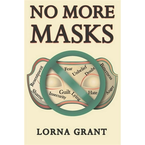 No More Masks: How to Overcome Darkness and Live in the Light. (Paperback)