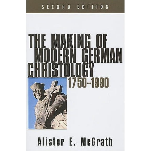 The Making of Modern German Christology, 1750-1990, Second Edition (Paperback)