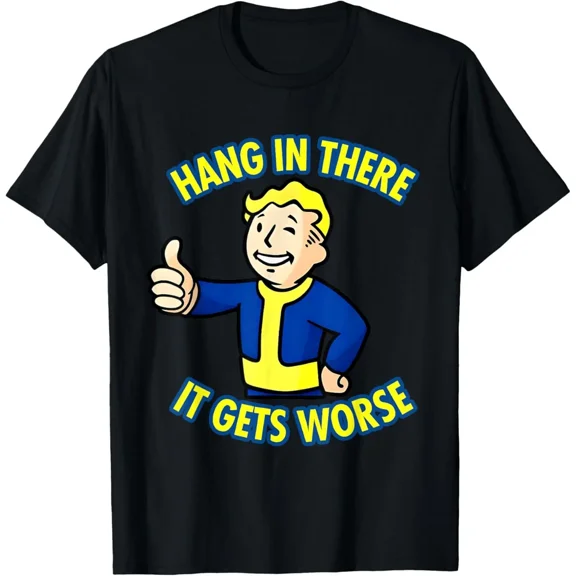 Hang In There It Gets Worse Sarcastic Humor Funny Quote Design Unisex T-Shirt, up to Size 5XL