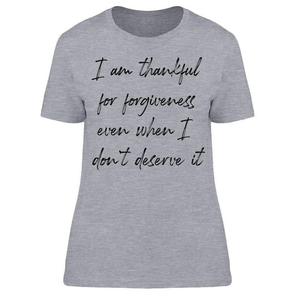 I Am Thankful For Forgiveness Women T-Shirt, Female XX-Large