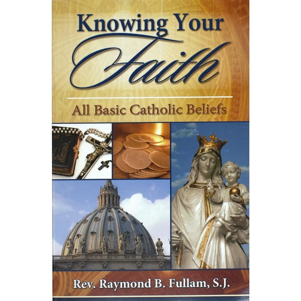 Knowing Your Faith All Basic Catholic Beliefs (Paperback)