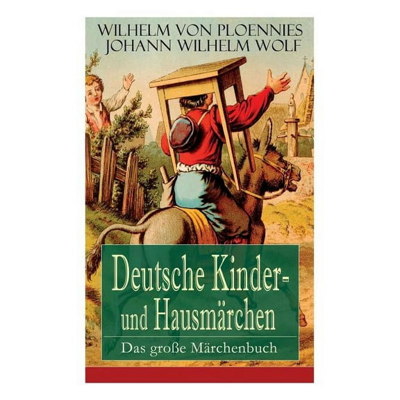 Deutsche Kinder- und Hausmärchen: Das große Märchenbuch: 51 Geschichten: Der Hasenhirt, Der Traum des Wolfes, Das Unglau, (Paperback)