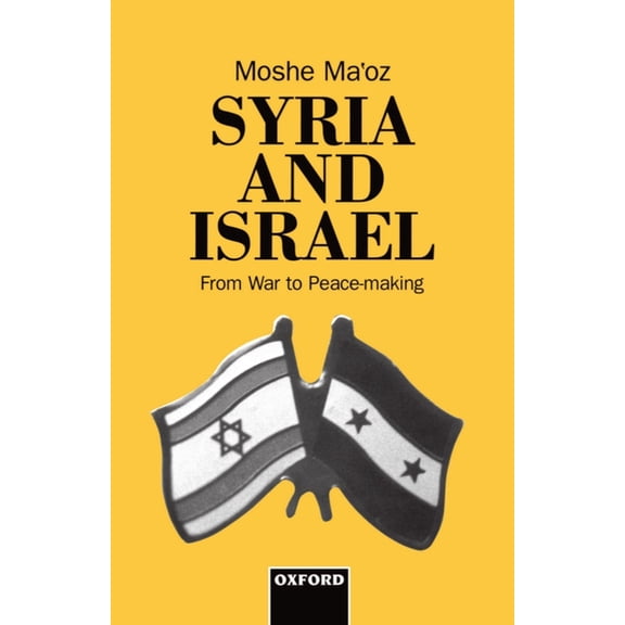 Syria and Israel: From War to Peacemaking, (Hardcover)