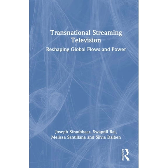 Transnational Streaming Television: Reshaping Global Flows and Power, (Hardcover)