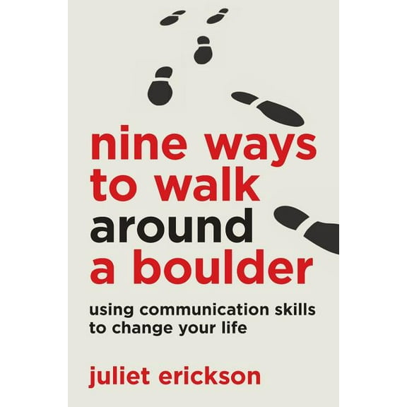 Nine Ways to Walk Around a Boulder: using communication skills to change your life, (Paperback)