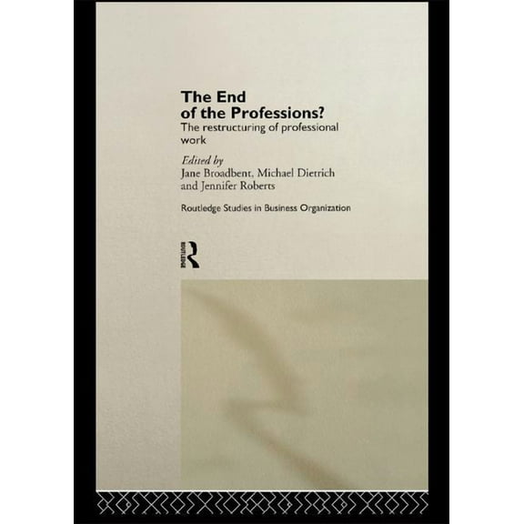 Routledge Studies in Business Organizati The End of the Professions?, Book 4, (Paperback)