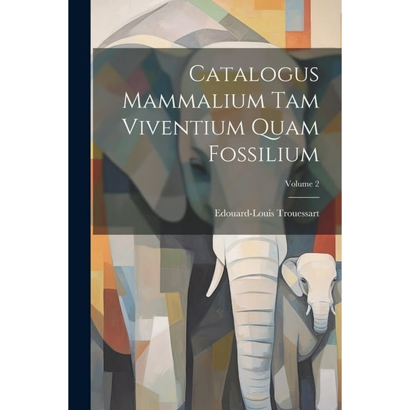 Catalogus Mammalium Tam Viventium Quam Fossilium; Volume 2 (Paperback)