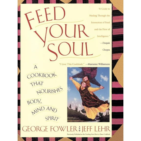 Feed Your Soul: A Cookbook That Nourishes Body Mind and Spirit, (Paperback)