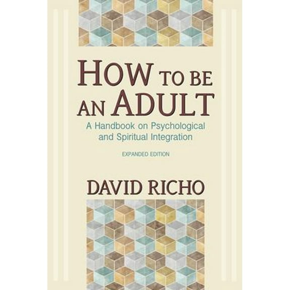 Pre-Owned How to Be an Adult: A Handbook on Psychological and Spiritual Integration (Paperback) 0809132230 9780809132232