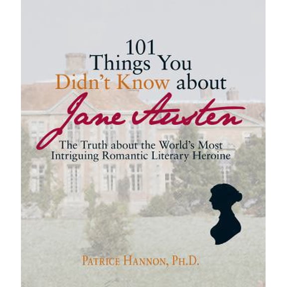 Pre-Owned 101 Things You Didn't Know About Jane Austen: The Truth About the World's Most Intriguing Romantic Literary Heroine (Paperback) 1598692844 9781598692846